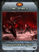 Orc Wars: Whatever it Takes