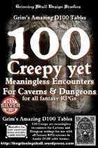 100 Creepy yet Meaningless Encounters for Caverns & Dungeons for all Fantasy RPGs