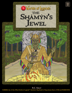 Worlde of Legends™ ADVENTURE:  The Shámýn's Jewel