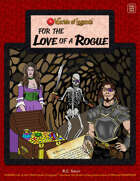 Worlde of Legends™ ADVENTURE:  For the Love of a Rogue