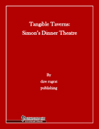 Tangible Taverns: Simon's Dinner Theatre (PFRPG)