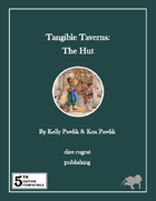 Tangible Taverns: The Hut (5e)