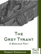 The Grey Tyrant: A Warlock Pact by 5by3 Games