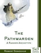 The Pathwarden: A Ranger Archetype by 5by3 Games