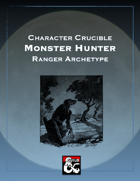 Character Crucible: Monster Hunter (A Ranger Archetype for 5E)