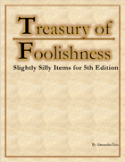 Treasury of Foolishness: Slightly Silly Magic Items For 5th Edition