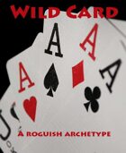Wild Card - Roguish Archetype