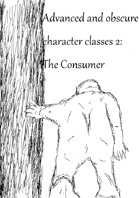Advanced and Obscure Character Classes 2: The Consumer
