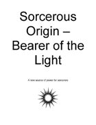Sorcerous Origin - Bearer of the Light