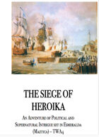 The Siege of Heroika: an adventure of political and supernatural intrigue set in Esmeralda (Maztica) TWA4