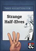 Three Suggestions for Strange Half-Elves