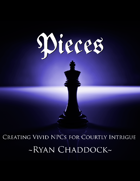 Pieces - Creating Vivid NPCs for Courtly Intrigue