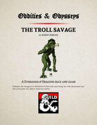 Oddities & Odysseys: The Troll Savage