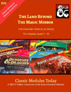 Classic Modules Today: EX2 The Land Beyond the Magic Mirror 5e