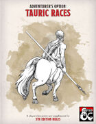 Tauric Races (Centaurs, Wemics, Formians, Dracons, and more!)