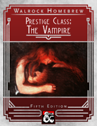 {WH} Vampire Prestige Class! Build your own creature of darkness in 5 class levels.
