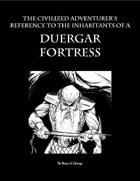 The Civilized Adventurer's Guide to the Inhabitants of a Duergar Fortress