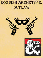 Roguish Archetype: Outlaw