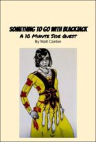Side Quest: Something to go with Blackjack