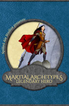 Martial Archetypes: Legendary Hero