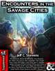 Encounters in the Savage Cities