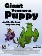 Giant Venomous Puppy and the No-Good Very-Bad Day