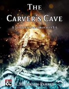 The Carver's Cave - A Level 3-4 Adventure