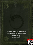 Weird & Wonderful: Archetypes of the Realms: Biomancy