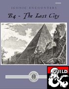 Iconic Encounters: B4 - the Lost City