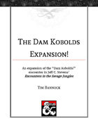 The Dam Kobolds Expansion! - An expansion for Encounters in the Savage Jungles