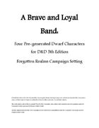 A Brave and Loyal Band: Four Pre-generated Dwarf Characters for D&D 5th Edition, Forgotten Realms Campaign Setting