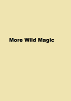 More Wild Magic