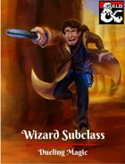 Wizard Subclass: Dueling Magic