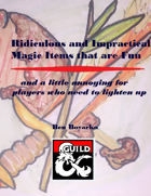 Ridiculous and Impractical Magic Items that are Fun