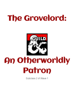 The Grovelord: A Warlock Otherworldly Patron (3.0)