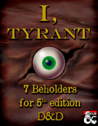 I Tyrant- 7 new Beholders for 5th Edition D&D