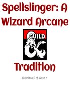 Spellslinger: A Wizard Arcane Tradition (2.0)