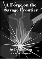A Forge on the Savage Frontier