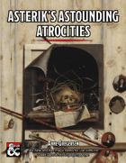 Asterik's Astounding Atrocities - 50+ New Magic Items