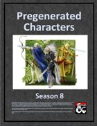 Pregenerated Characters (Season 8)