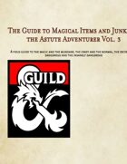 The Guide to Magical Items and Junk for the Astute Adventurer Vol. 3