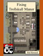 Fixing Trollskull Manor