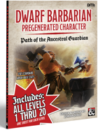 D&D 5e Pre-Generated Character - Dwarf Barbarian (Path of the Ancestral Guardian) Lvl 1-20