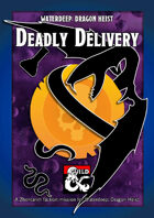Deadly Delivery - a Zhentarim Faction Mission and DM's Resource for Waterdeep: Dragon Heist