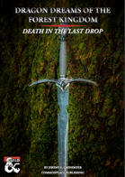 Dragon Dreams of the Forest Kingdom: Death In The Last Drop