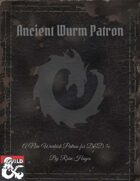 Ancient Wurm Patron - New Warlock Patron for 5e