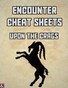 Upon the Crags: An Encounter Cheat Sheet