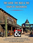 The Good The Bad and The Town of QuickRock