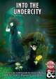 Into the Undercity: A guide to the world beneath the streets of Ravnica