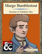 Murgo Bumblestout: Resident of Trollskull Alley